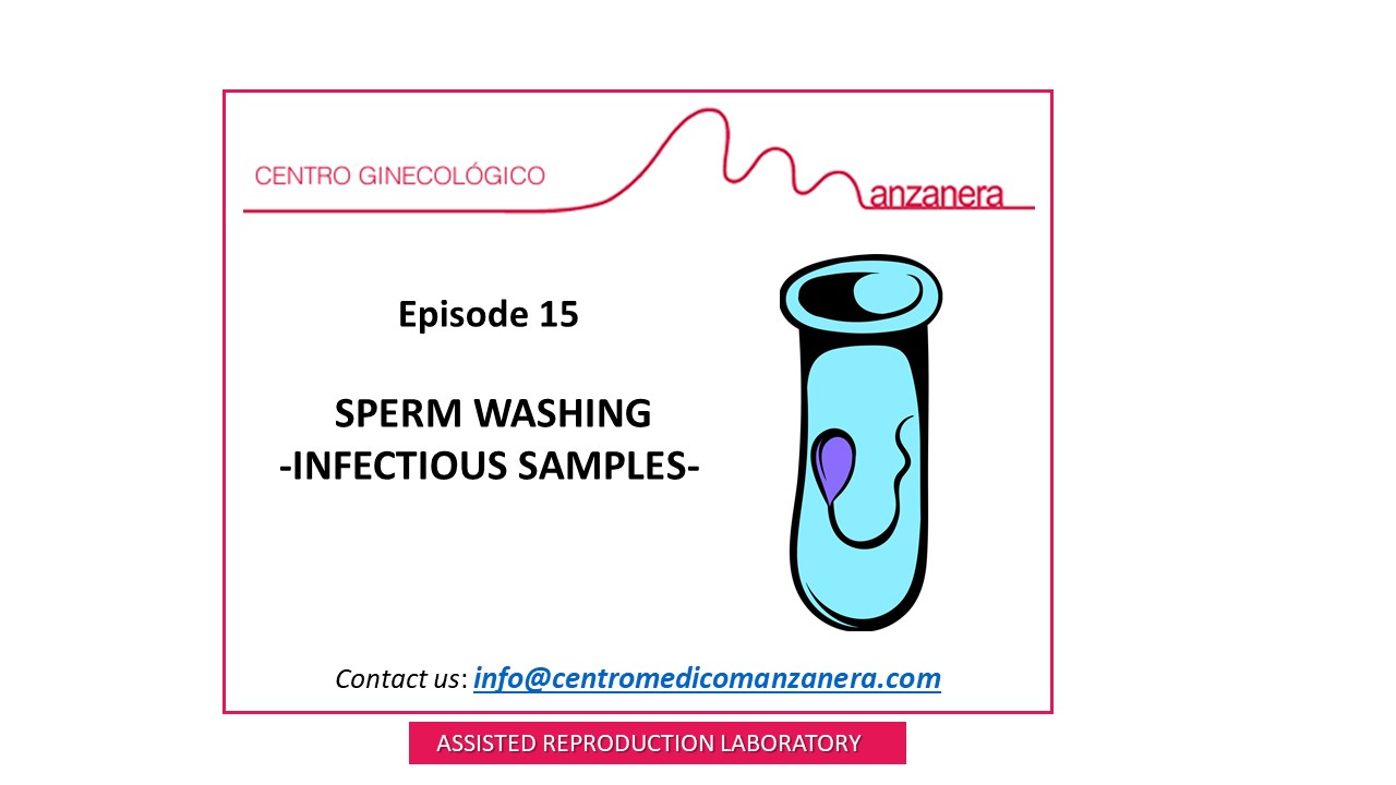 EPISODE 15. SPERM WASHING – INFECTIOUS SAMPLES- IN FERTILITY TREATMENTS (IVF/ICSI)