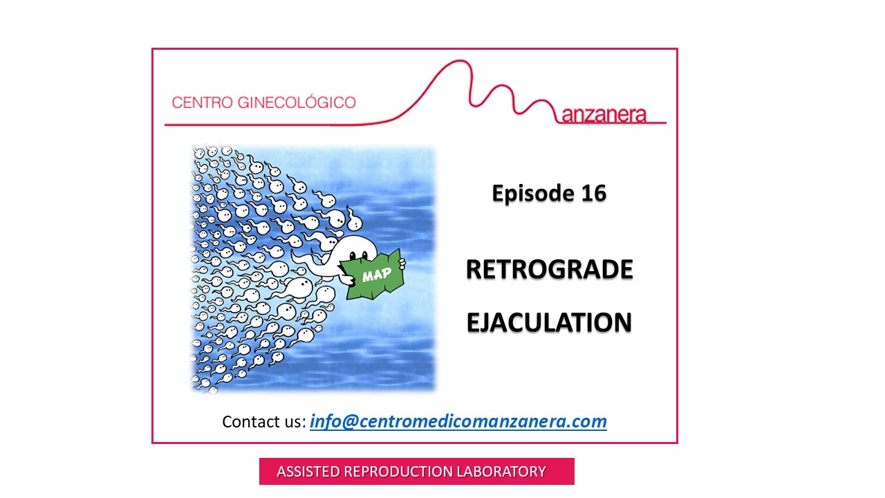 EPISODE 16. RETROGRADE EJACULATION IN ASSISTED REPRODUCTION (IVF)